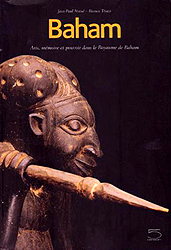 Image BAHAM: Arts, mémoire et pouvoir dans le Royaume de Baham (Cameroun). Catalogue du Musée de Baham